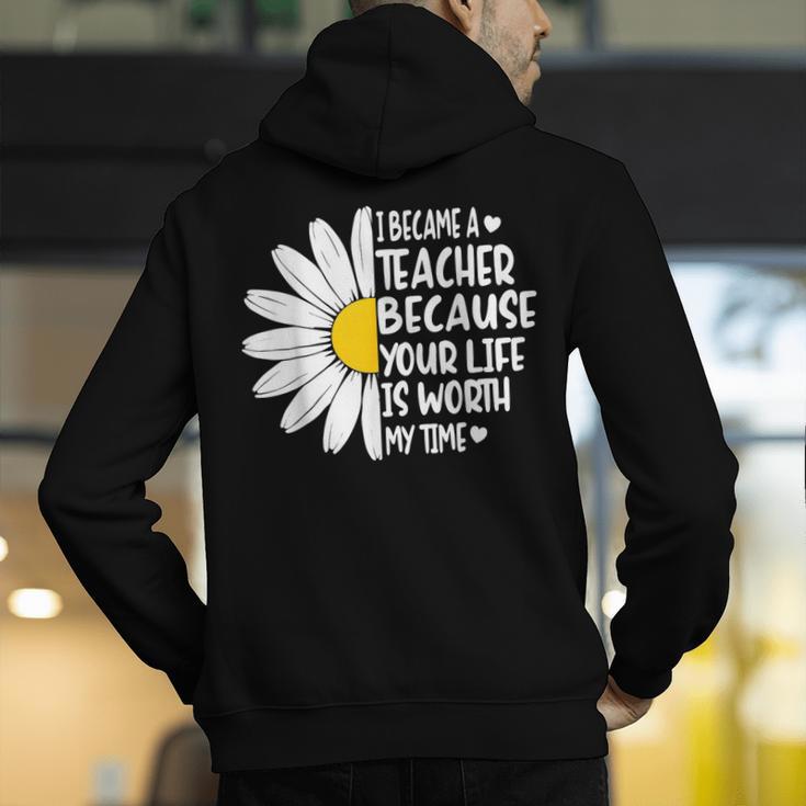 i Became a Teacher Because Your Life Is Worth My Time Men's Hoodie Back Print, funny gift i Became a Teacher Because Your Life Is Worth My Time Men's Hoodie Back Print, funny gift