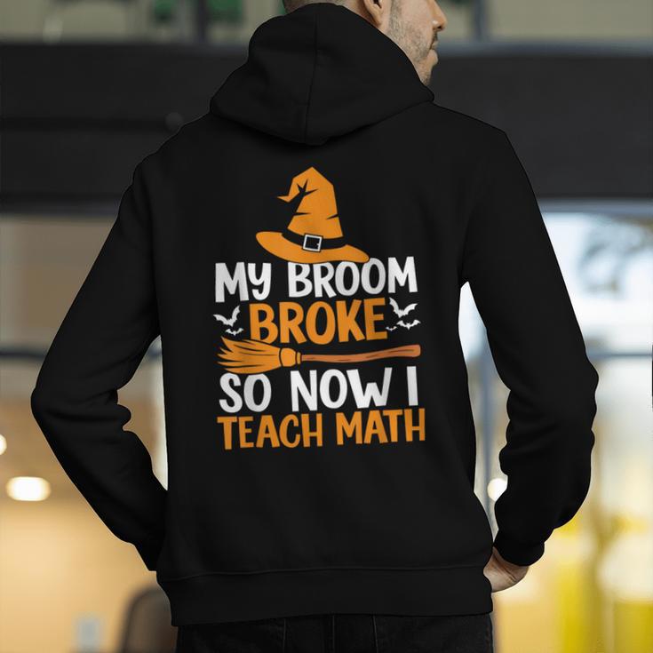 My Broom Broke So Now I Teach Math Teacher Halloween Men's Hoodie Back Print, funny gift