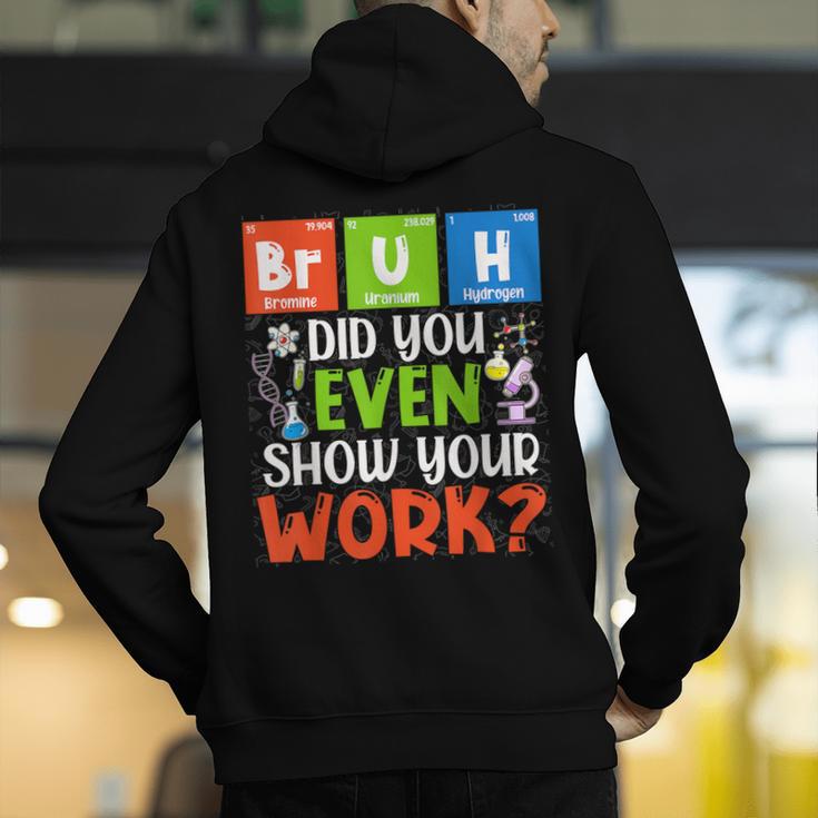 Bruh Did You Even Show Your Work For Science Teachers For Men Women Men's Hoodie Back Print, Science Teacher Hoodies, funny gift Bruh Did You Even Show Your Work For Science Teachers For Men Women Men's Hoodie Back Print, Science Teacher Hoodies, funny gift