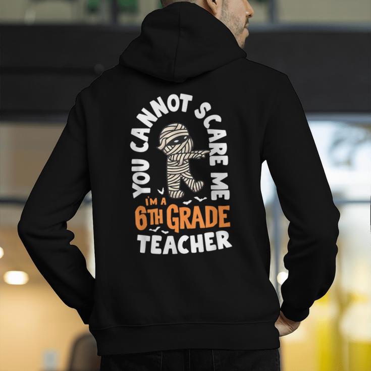 You Cannot Scare Me Im A Teacher 6th Grade Halloween Teacher For Men Women Kids Men's Hoodie Back Print, funny gift You Cannot Scare Me Im A Teacher 6th Grade Halloween Teacher For Men Women Kids Men's Hoodie Back Print, funny gift
