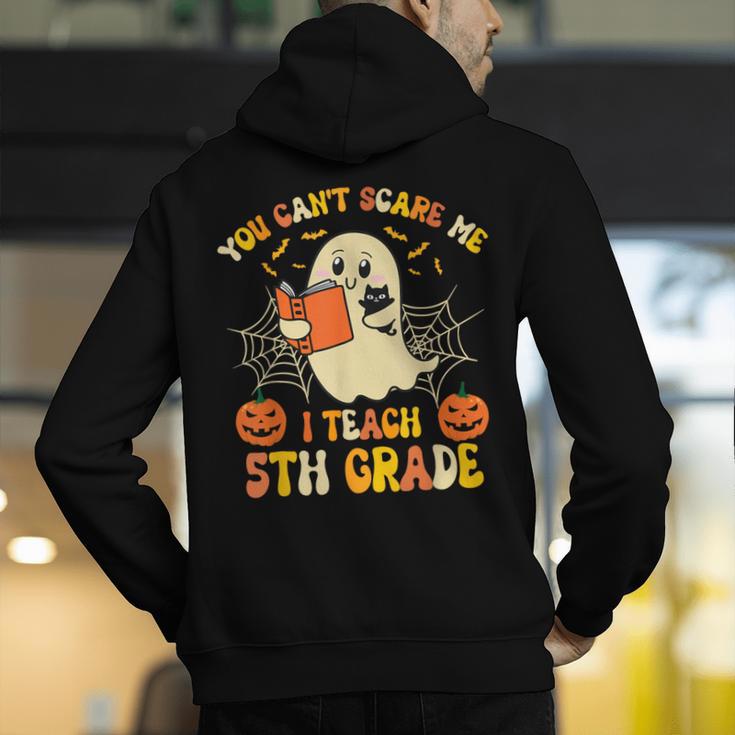 You Can't Scare Me I Teach 5th Grade Teacher Halloween Ghost Men's Hoodie Back Print, funny gift