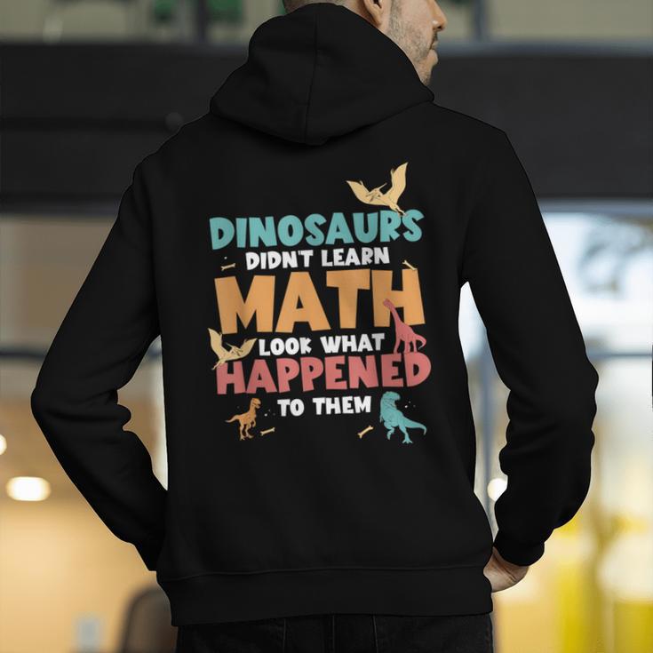 Dinosaurs Didn't Learn Math Mathematics Math Teacher Men's Hoodie Back Print, funny gift