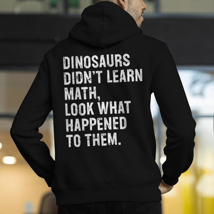 Dinosaurs Didn't Learn Math Math Teacher Men's Hoodie Back Print, funny gift Dinosaurs Didn't Learn Math Math Teacher Men's Hoodie Back Print, funny gift