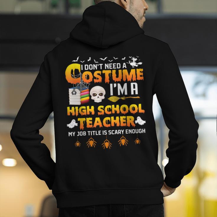 I Don't Need A Costume I'm A High School Teacher Halloween Men's Hoodie Back Print, funny gift