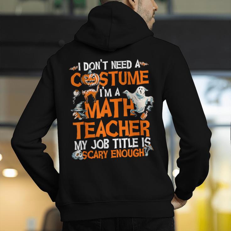 I Don't Need A Costume I'm Math Teacher Costume Halloween Men Women Men's Hoodie Back Print, funny gift