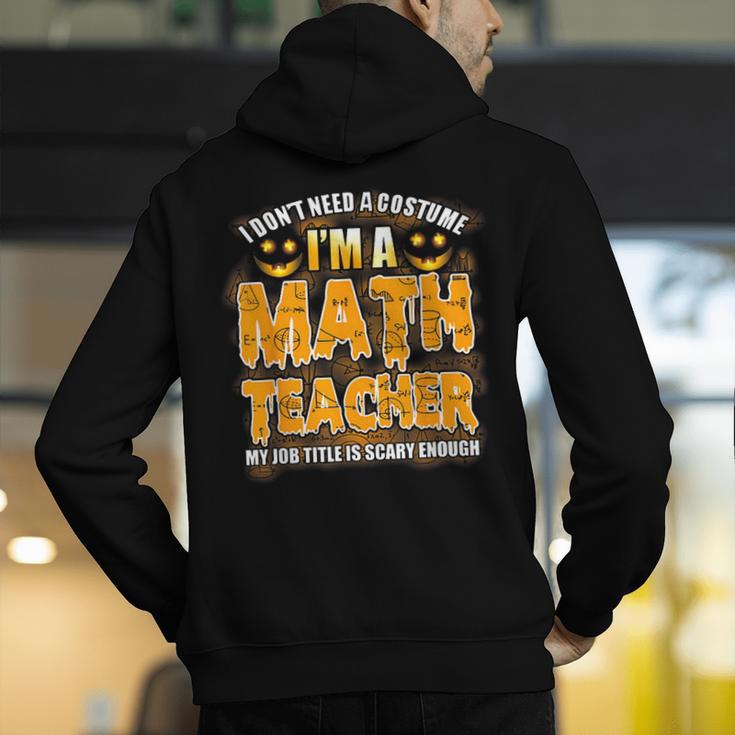 I Don't Need A Costume I'm A Math Teacher Halloween Men's Hoodie Back Print, funny gift I Don't Need A Costume I'm A Math Teacher Halloween Men's Hoodie Back Print, funny gift