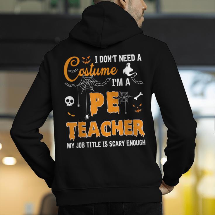 I Don't Need A Costume I'm A Pe Teacher Halloween Men Women Men's Hoodie Back Print, Pe Teacher Hoodies, funny gift