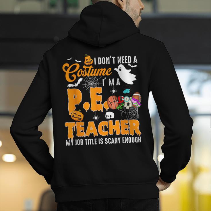 I Don't Need a Costume I'm A PE Teacher Halloween Costume Men's Hoodie Back Print, Pe Teacher Hoodies, funny gift I Don't Need a Costume I'm A PE Teacher Halloween Costume Men's Hoodie Back Print, Pe Teacher Hoodies, funny gift