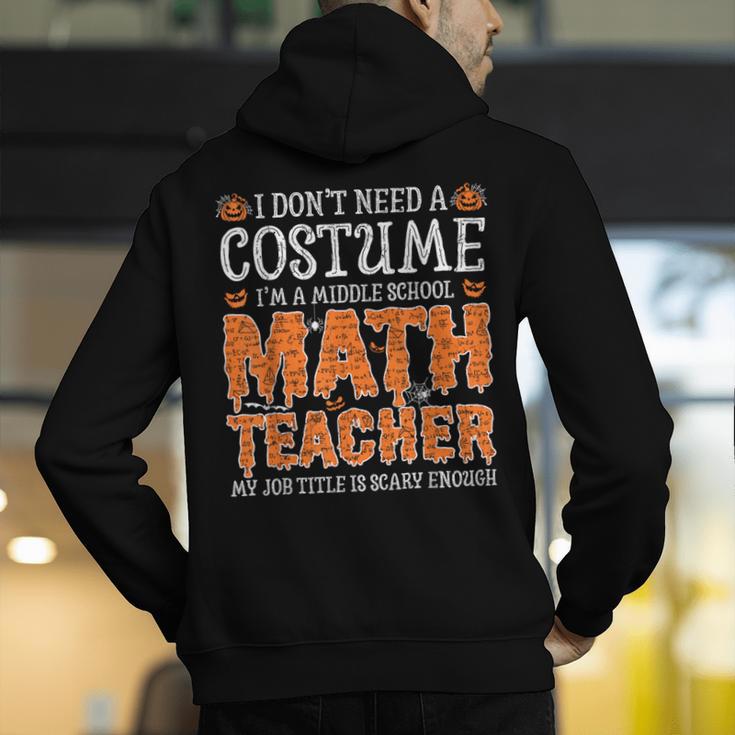 I Don’t Need a Costume Middle School Math Teacher Halloween Men's Hoodie Back Print, funny gift I Don’t Need a Costume Middle School Math Teacher Halloween Men's Hoodie Back Print, funny gift