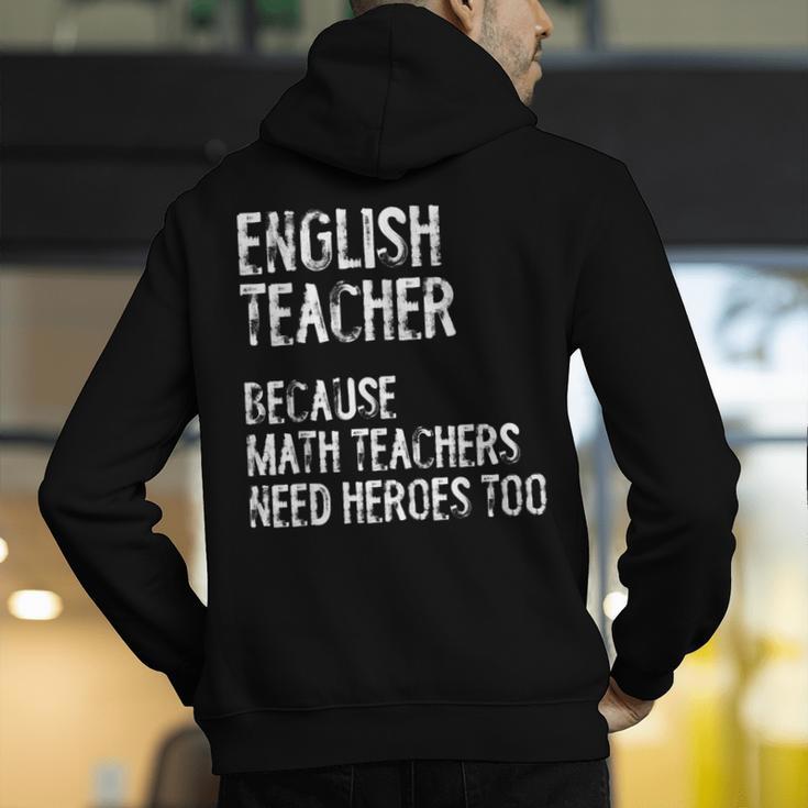 English Teacher Because Math Teachers Need Heroes Too Men's Hoodie Back Print, English Teacher Hoodies, funny gift