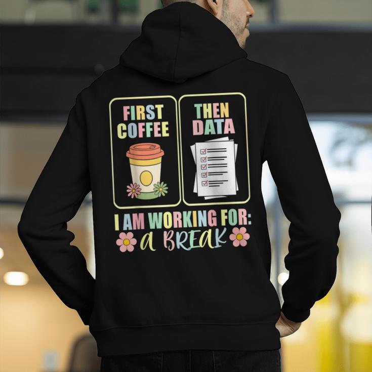 First Coffee Then Data SPED Teacher Taking a Break Men's Hoodie Back Print, funny gift