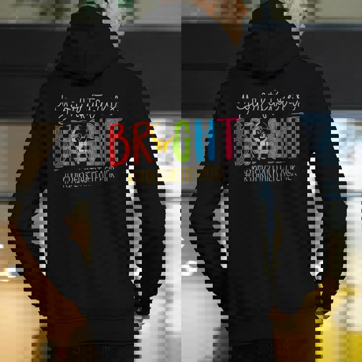 Your Future Is Bright Kindergarten Teacher Life Men Women Men&#x27;s Hoodie Back Print, Future Teacher Hoodies, funny gift