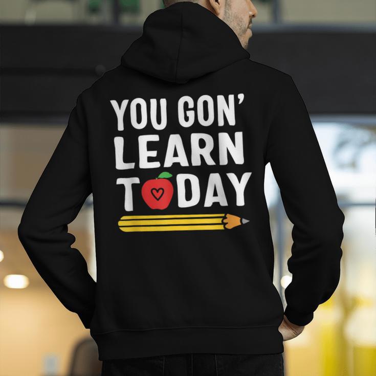 You Gon' Learn Today First Day Of School Teacher Men Women Kids Men's Hoodie Back Print, funny gift