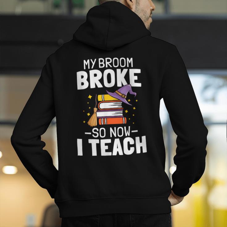 Halloween Teacher Tee My Broom Broke So Now I Teach Men's Hoodie Back Print, funny gift