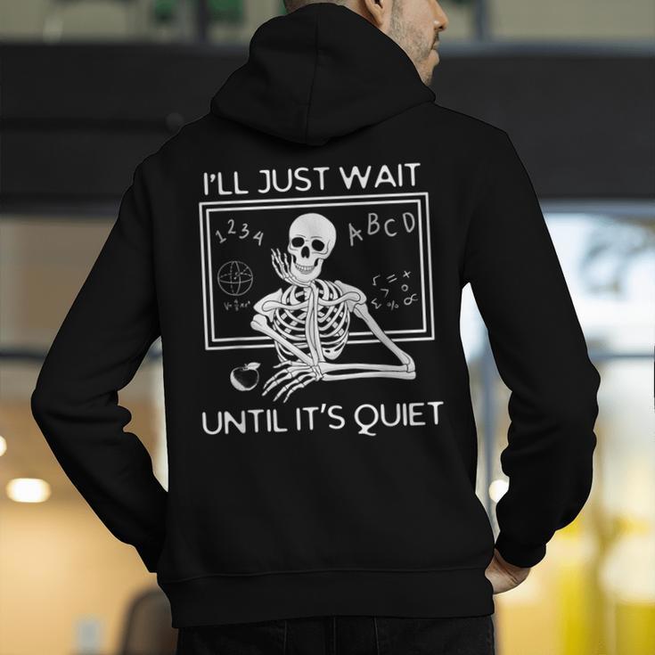 I'Ll Just Wait Until It's Quiet Teacher Meme Skeleton For Men Women Men's Hoodie Back Print, funny gift