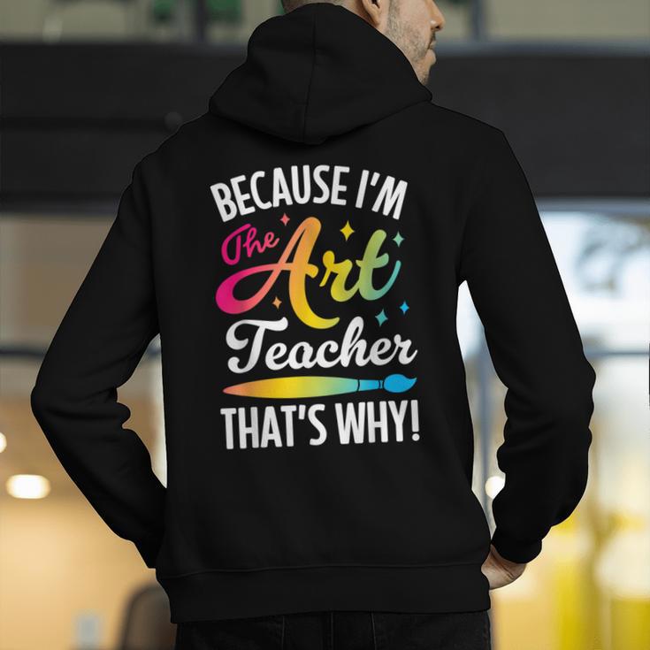 Because I'm The Art Teacher That's Why Artists Men Women Men's Hoodie Back Print, funny gift Because I'm The Art Teacher That's Why Artists Men Women Men's Hoodie Back Print, funny gift