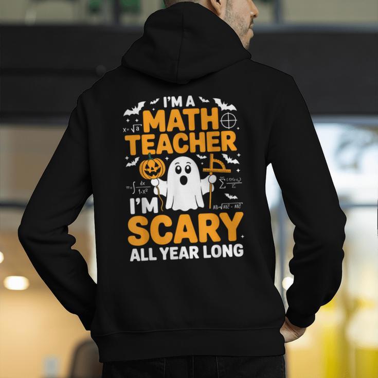 I'm A Math Teacher I'm Scary All Year Long Spooky Halloween Men's Hoodie Back Print, funny gift I'm A Math Teacher I'm Scary All Year Long Spooky Halloween Men's Hoodie Back Print, funny gift