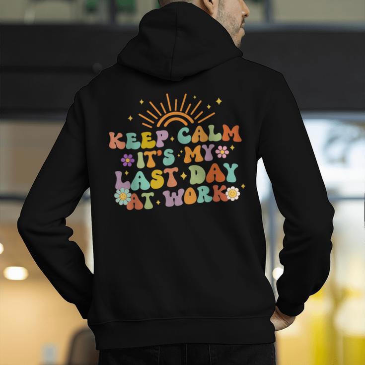 Keep Calm It's My Last Day At Work Groovy Teacher Retro Men's Hoodie Back Print, Groovy Teacher Hoodies, funny gift Keep Calm It's My Last Day At Work Groovy Teacher Retro Men's Hoodie Back Print, Groovy Teacher Hoodies, funny gift