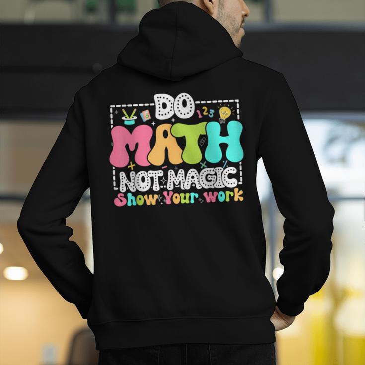 Do Math Not Magic Show Your Work Math Teacher Men's Hoodie Back Print, funny gift Do Math Not Magic Show Your Work Math Teacher Men's Hoodie Back Print, funny gift