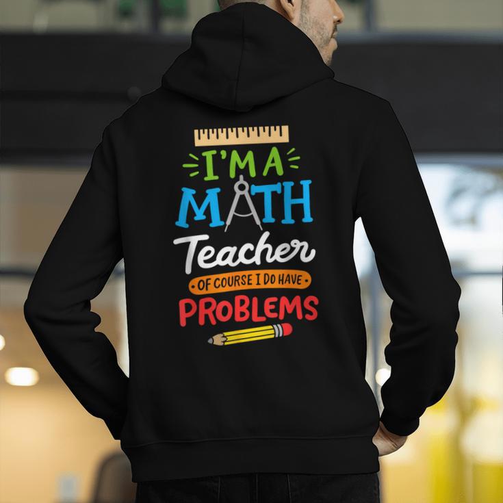 Math Teacher I Am A Math Teacher Of Course I Have Problems Men's Hoodie Back Print, funny gift Math Teacher I Am A Math Teacher Of Course I Have Problems Men's Hoodie Back Print, funny gift