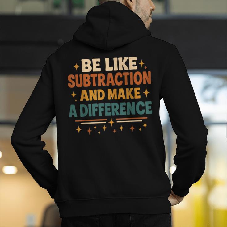 Math Teacher Cute Be Like Subtraction And Make A Difference Men's Hoodie Back Print, funny gift Math Teacher Cute Be Like Subtraction And Make A Difference Men's Hoodie Back Print, funny gift