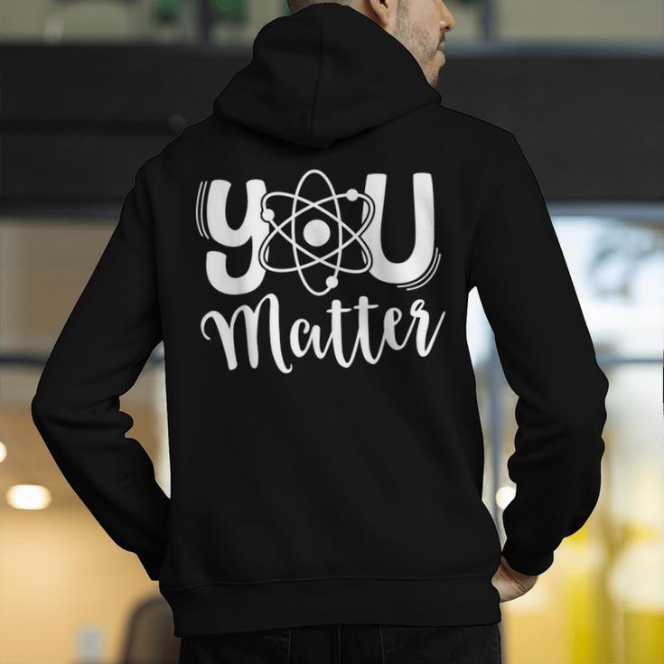 You Matter Science Teacher Chemistry Biology Kindness Kind Men's Hoodie Back Print, Science Teacher Hoodies, funny gift You Matter Science Teacher Chemistry Biology Kindness Kind Men's Hoodie Back Print, Science Teacher Hoodies, funny gift