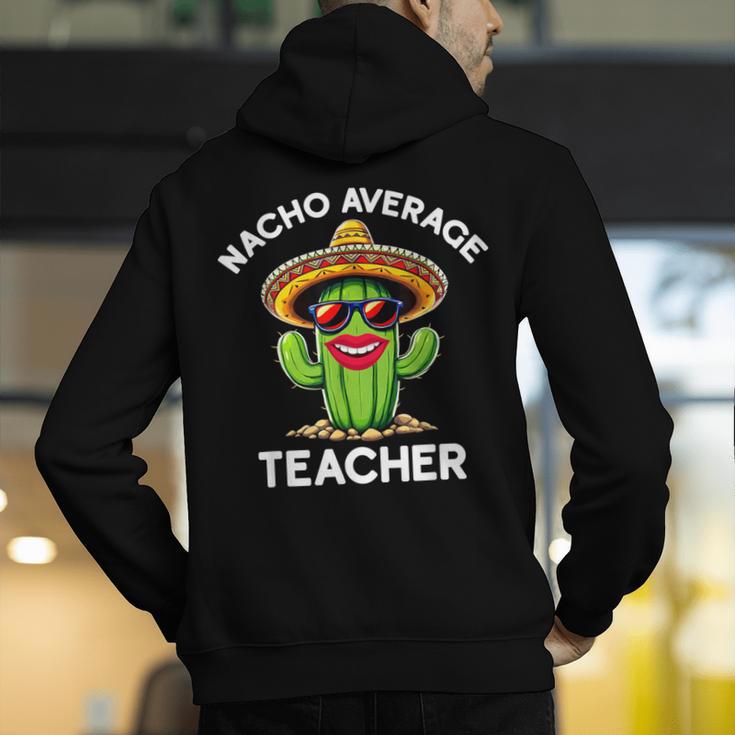 Nacho Average Teacher Sarcastic Women Teaching Men's Hoodie Back Print, funny gift