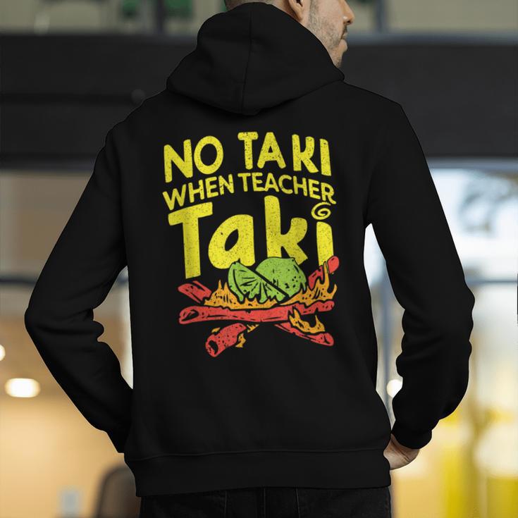 No Taki When Teacher Taki Teacher Pun Humor Men's Hoodie Back Print, funny gift