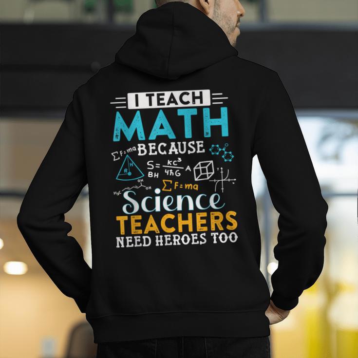 I Teach Math Because Science Teachers Need Heroes Too Men's Hoodie Back Print, Science Teacher Hoodies, funny gift I Teach Math Because Science Teachers Need Heroes Too Men's Hoodie Back Print, Science Teacher Hoodies, funny gift