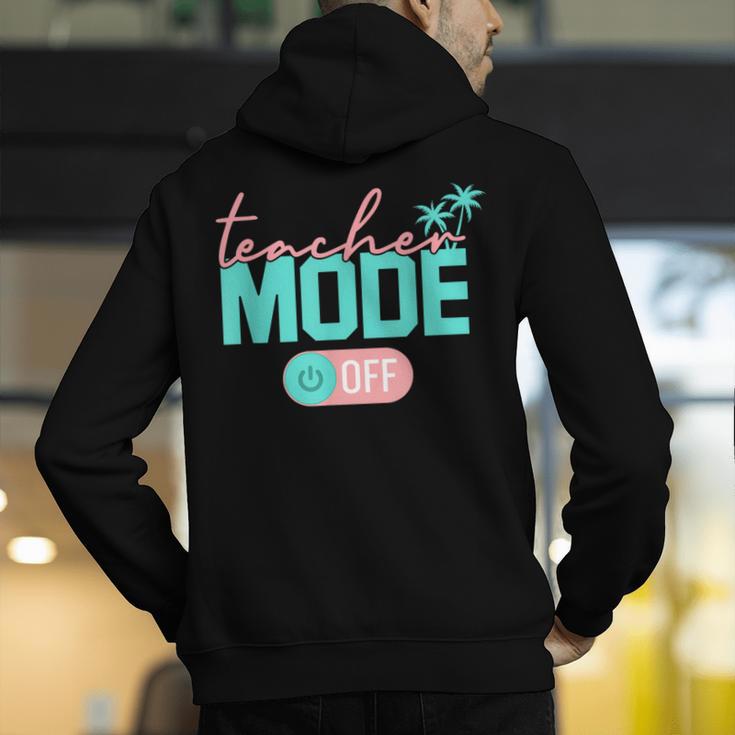 Teacher Mode Off Happy Last Day Of School Summer Break Men Women Men's Hoodie Back Print, funny gift