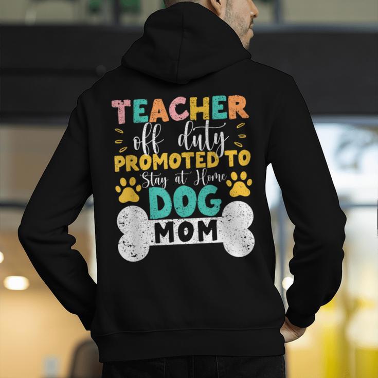 Teacher Off Duty Promoted To Stay At Home Dog Mom Teachers Men's Hoodie Back Print, funny gift Teacher Off Duty Promoted To Stay At Home Dog Mom Teachers Men's Hoodie Back Print, funny gift