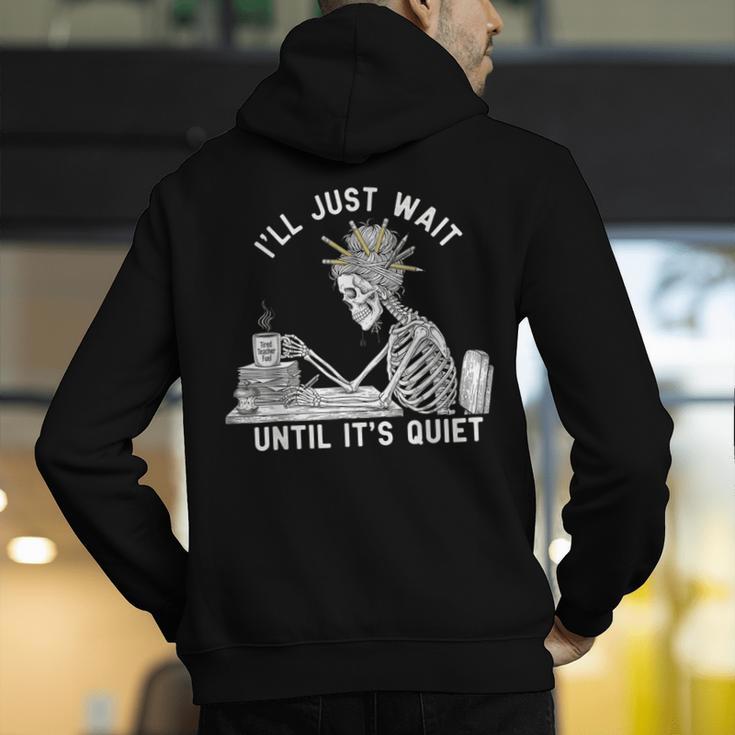 Teacher Skeleton Messy Bun I'Ll Just Wait Until Its Quiet Men's Hoodie Back Print, funny gift Teacher Skeleton Messy Bun I'Ll Just Wait Until Its Quiet Men's Hoodie Back Print, funny gift