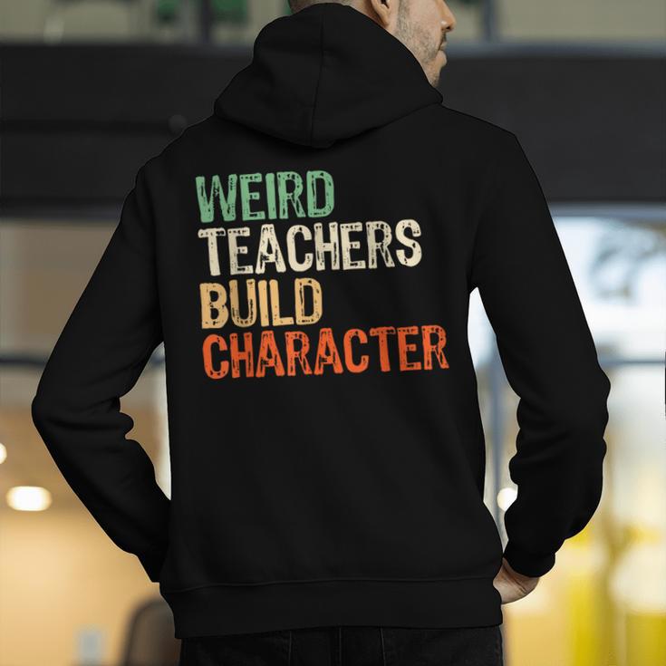 Weird Teachers Build Character Teacher Appreciation Week Day Men's Hoodie Back Print, funny gift Weird Teachers Build Character Teacher Appreciation Week Day Men's Hoodie Back Print, funny gift