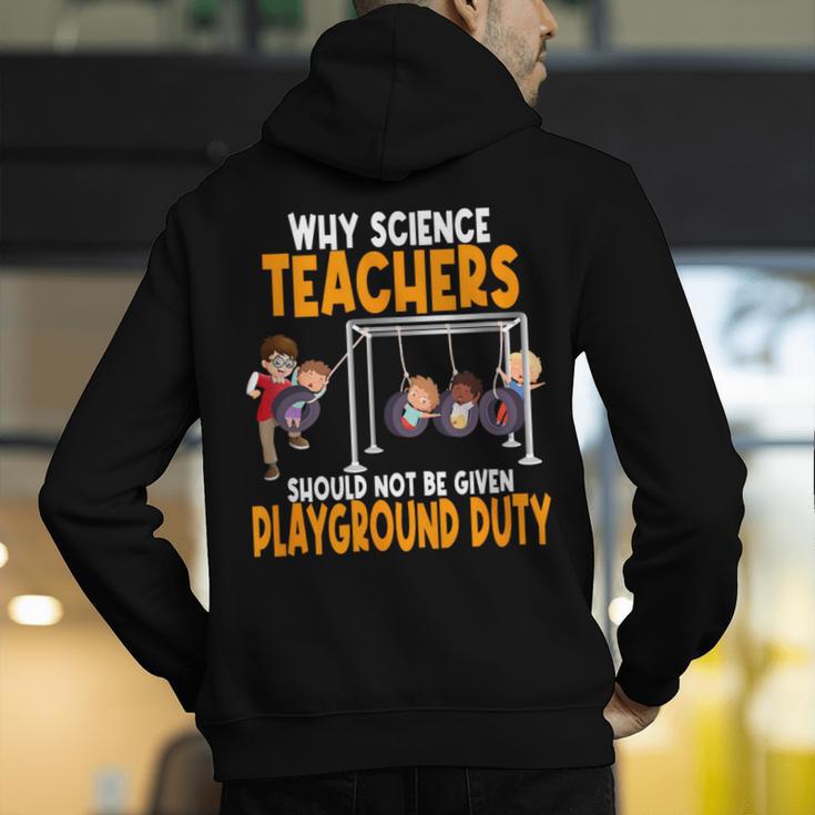 Why Science Teachers Should Not Be Given Playground Duty For Men Women Men's Hoodie Back Print, Science Teacher Hoodies, funny gift Why Science Teachers Should Not Be Given Playground Duty For Men Women Men's Hoodie Back Print, Science Teacher Hoodies, funny gift