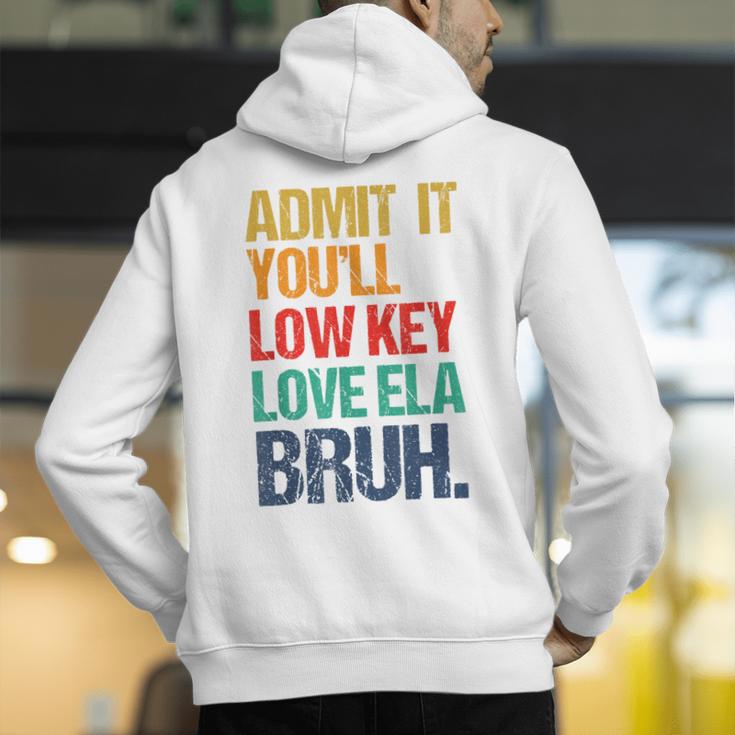 Admit It You Low Key Love ELA Bruh First Day School Teacher Men's Hoodie Back Print, funny gift Admit It You Low Key Love ELA Bruh First Day School Teacher Men's Hoodie Back Print, funny gift