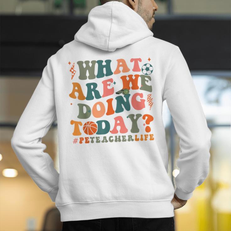 What Are We Doing Today Physical Education PE Teacher Women Men's Hoodie Back Print, Pe Teacher Hoodies, funny gift What Are We Doing Today Physical Education PE Teacher Women Men's Hoodie Back Print, Pe Teacher Hoodies, funny gift