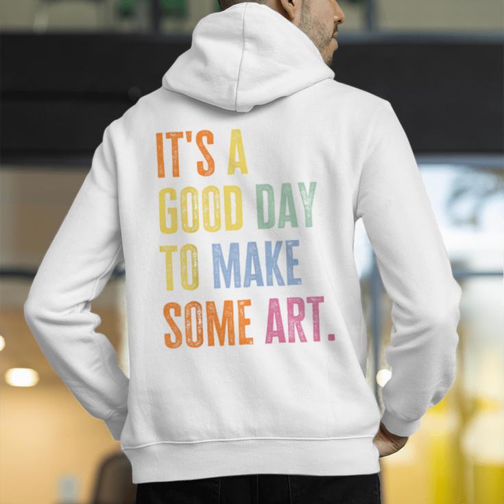 It's A Good Day To Make Art Artist Teacher Painter Men's Hoodie Back Print, funny gift It's A Good Day To Make Art Artist Teacher Painter Men's Hoodie Back Print, funny gift