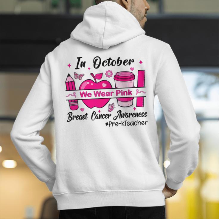 Pre-k Teacher In October We Wear Pink Breast Cancer Men's Hoodie Back Print, funny gift