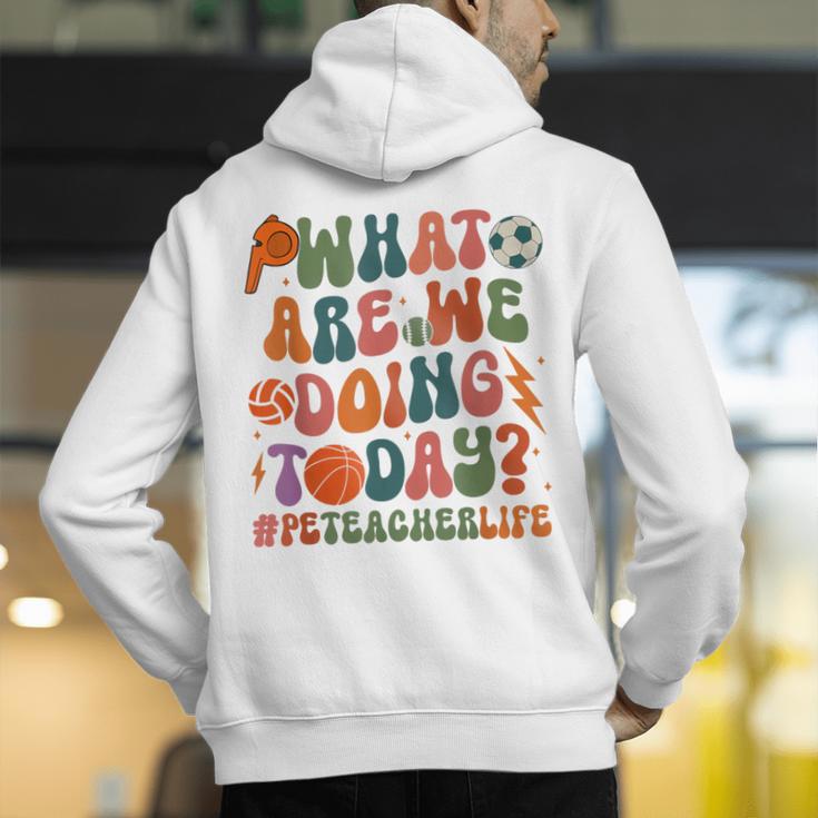 Retro PE Teacher What Are We Doing Today School Coach Women Men's Hoodie Back Print, Pe Teacher Hoodies, funny gift Retro PE Teacher What Are We Doing Today School Coach Women Men's Hoodie Back Print, Pe Teacher Hoodies, funny gift