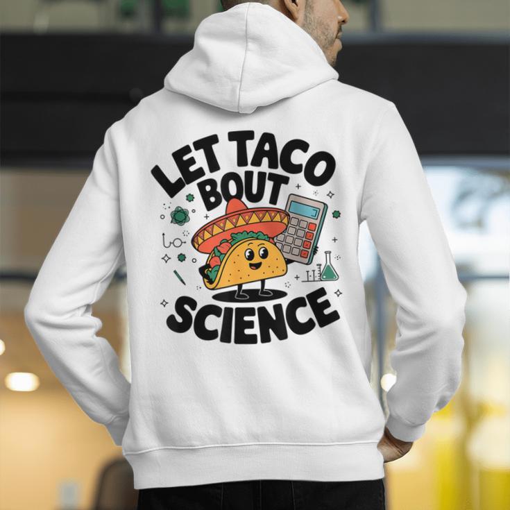 Lets Tacos Bout Science Scientist Teacher Men's Hoodie Back Print, Science Teacher Hoodies, funny gift