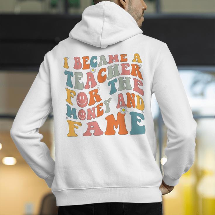 Teachers I Became A Teacher For The Money And Fame Men Women Men's Hoodie Back Print, funny gift Teachers I Became A Teacher For The Money And Fame Men Women Men's Hoodie Back Print, funny gift