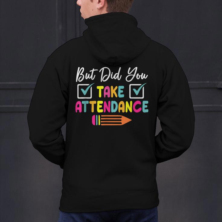 But Did You Take Attendance Teacher School Secretary Team Men's Hoodie Back Print, gift for family, gift for coworker But Did You Take Attendance Teacher School Secretary Team Men's Hoodie Back Print, gift for family, gift for coworker