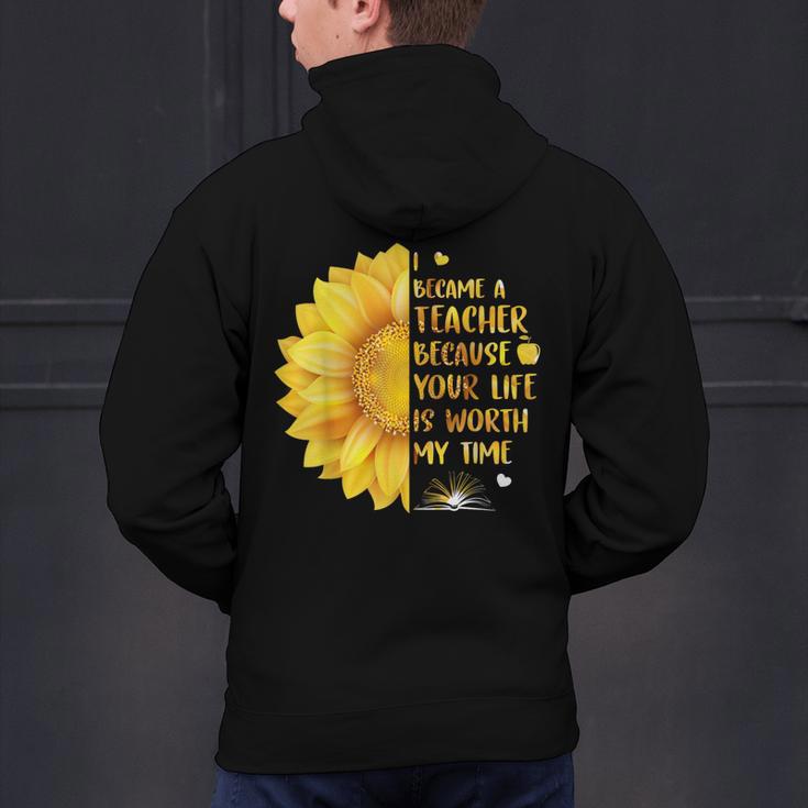 I Became A Teacher Because Your Life Is Worth My Time Tshirt Men Women Men's Hoodie Back Print, gift for family, gift for coworker