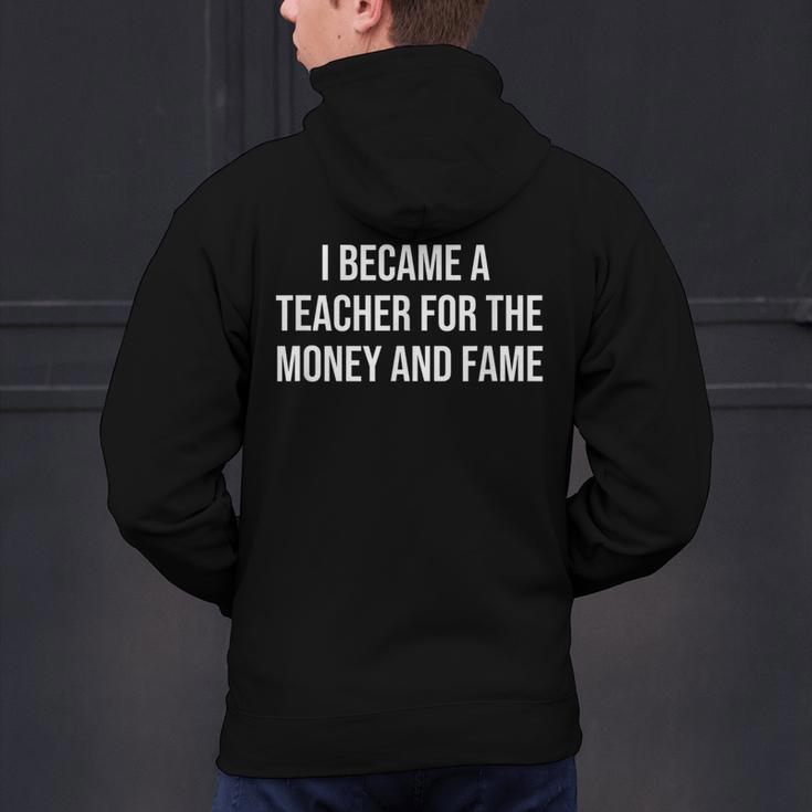I Became A Teacher For The Money And Fame Men's Hoodie Back Print, gift for family, gift for coworker I Became A Teacher For The Money And Fame Men's Hoodie Back Print, gift for family, gift for coworker