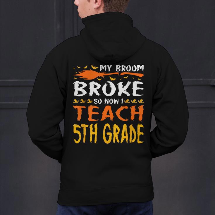 My Broom Broke So Now I Teach 5th Grade Halloween Teacher Men's Hoodie Back Print, gift for family, gift for coworker My Broom Broke So Now I Teach 5th Grade Halloween Teacher Men's Hoodie Back Print, gift for family, gift for coworker