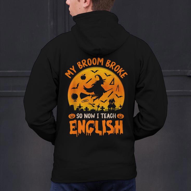 My Broom Broke So Now I Teach English Halloween Teacher Men's Hoodie Back Print, English Teacher Hoodies, gift for family, gift for coworker