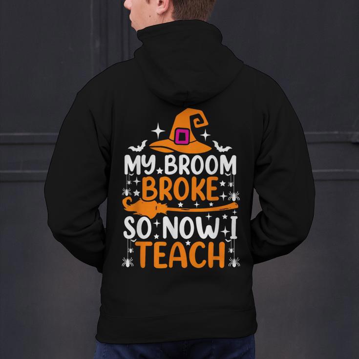 My Broom Broke So Now I Teach Halloween Teacher Men's Hoodie Back Print, gift for family, gift for coworker My Broom Broke So Now I Teach Halloween Teacher Men's Hoodie Back Print, gift for family, gift for coworker