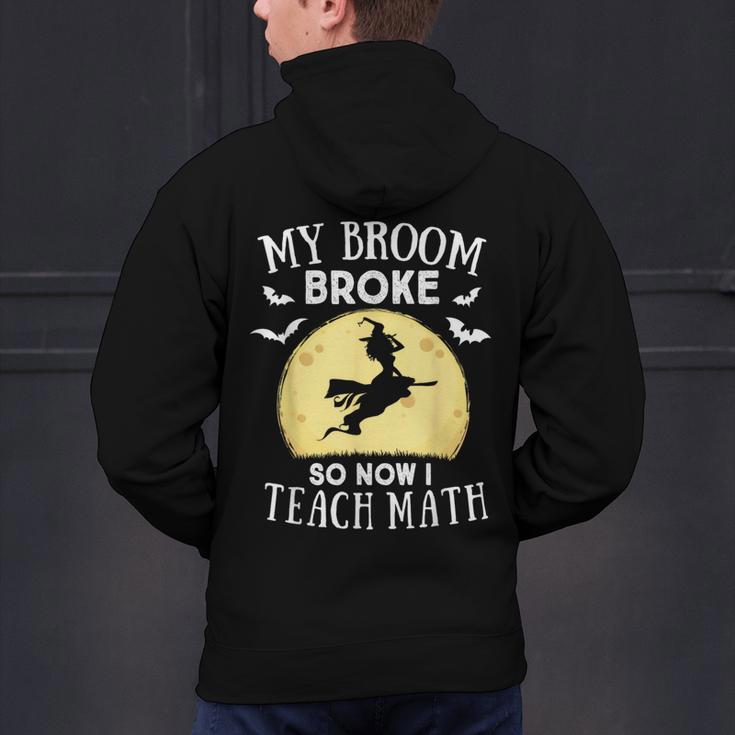 My Broom Broke So Now I Teach Math Teacher Halloween Costume For Men Women Men's Hoodie Back Print, gift for family, gift for coworker