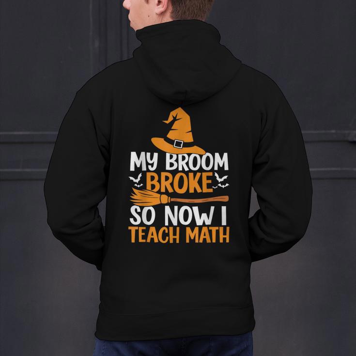 My Broom Broke So Now I Teach Math Teacher Halloween Men's Hoodie Back Print, gift for family, gift for coworker