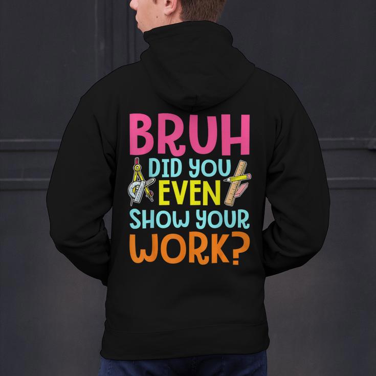 Bruh Did You Even Show Your Work Humorous Math Teacher Men's Hoodie Back Print, gift for family, gift for coworker